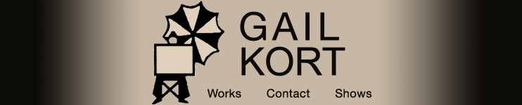 Gail Kort: Works | Contact | Shows